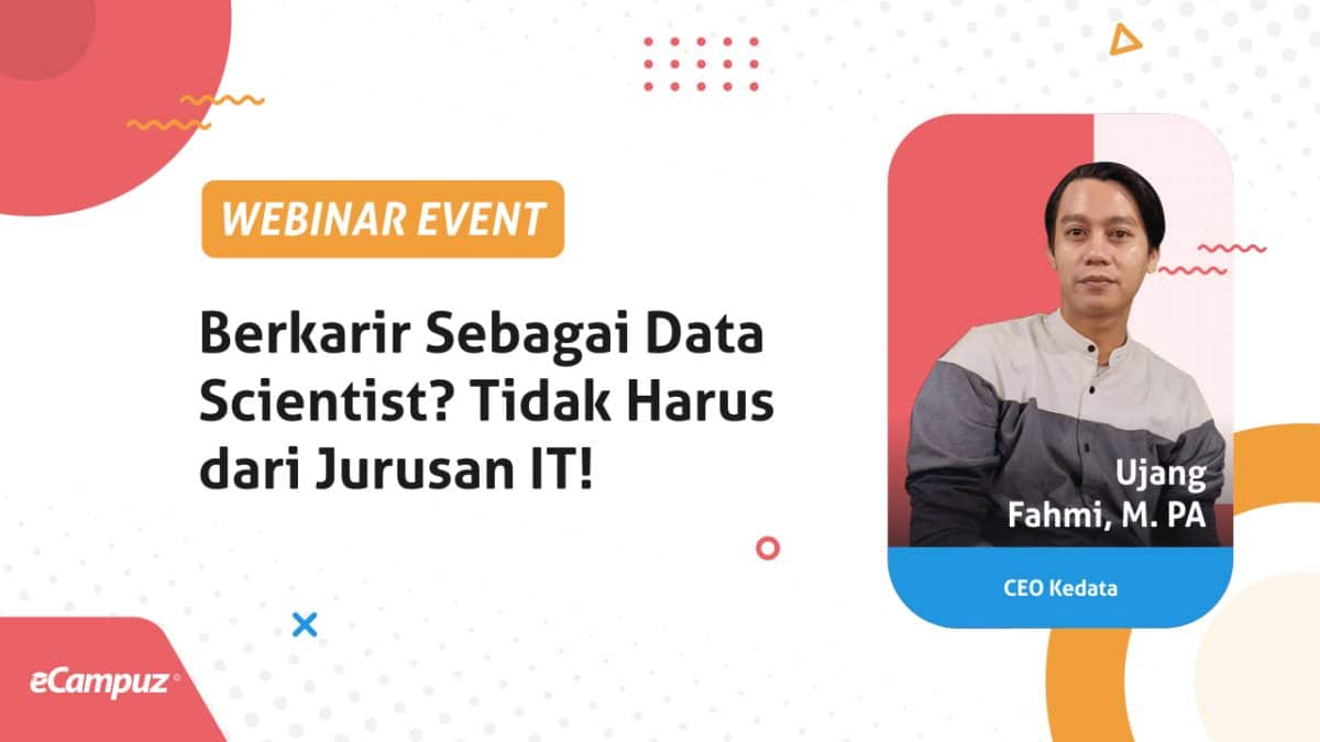 Webinar Seri 6: Berkarir Sebagai Data Scientist? Tidak Harus Dari Jurusan IT