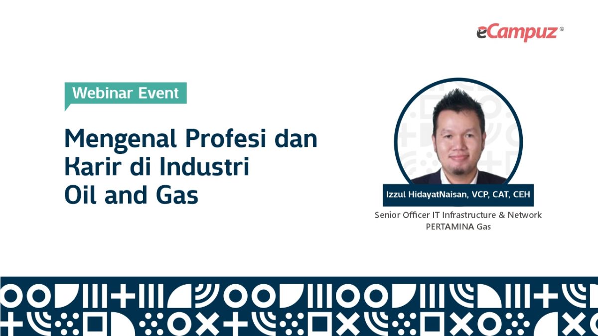 Webinar Series 52 ‘Mengenal Profesi dan Karir di Industri Oli dan Gas’