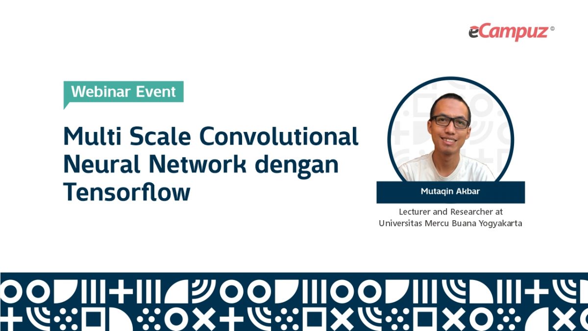 Webinar Series 54 eCampuz Bertajuk ‘Multi-Scale Convolutional Neural Network dengan Tensorflow’