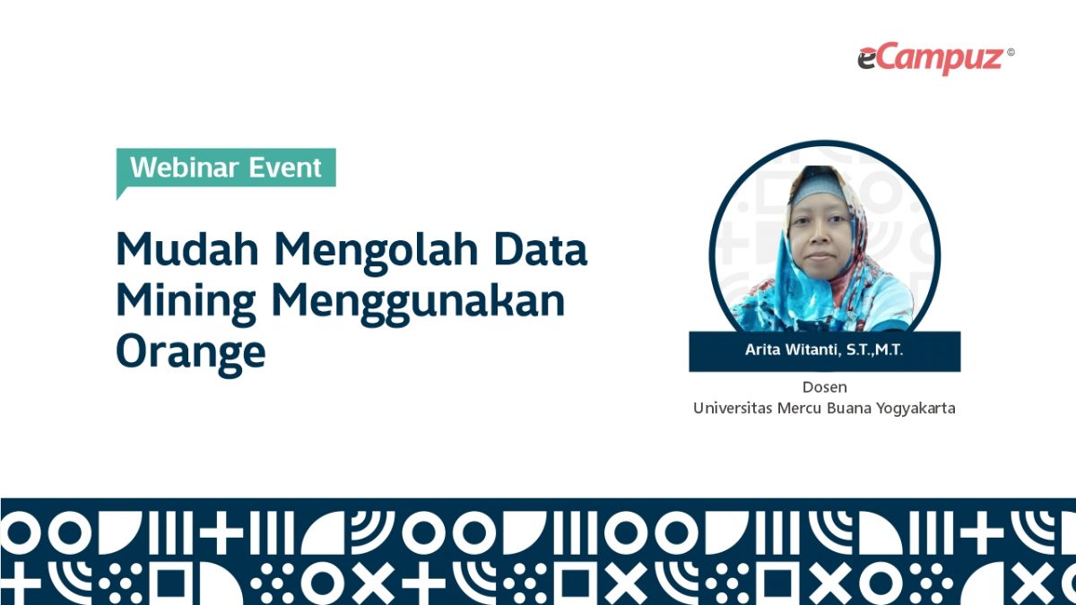Webinar eCampuz Series 56 ‘Mudah Mengolah Data Mining Menggunakan Orange’